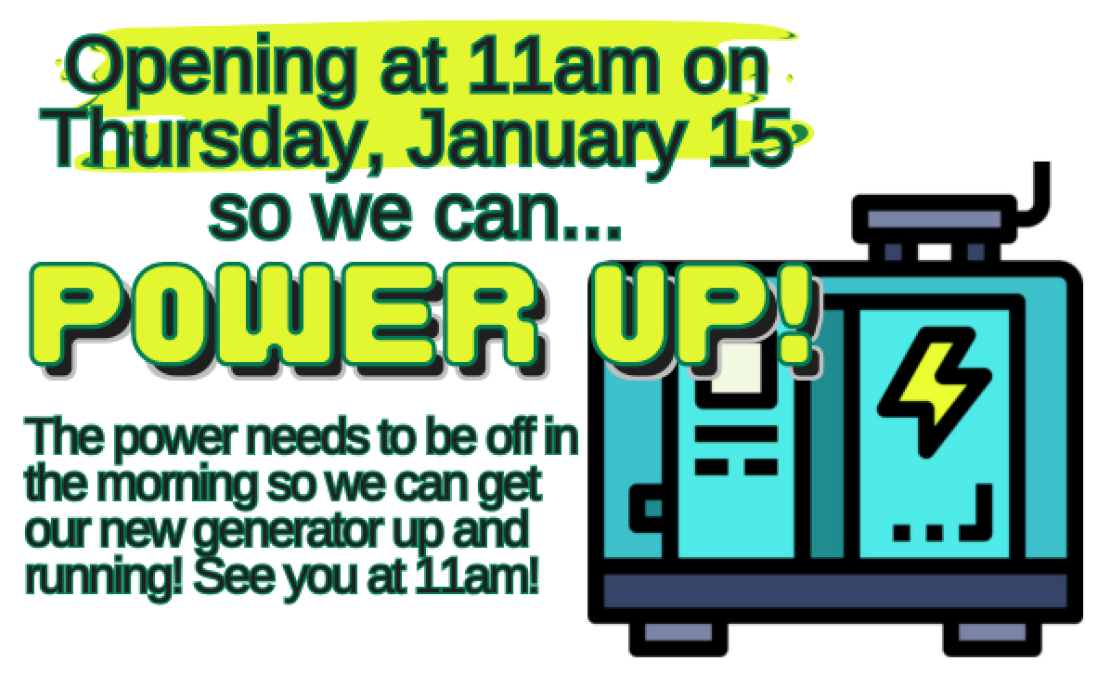 Opening late on 1/15. See you at 11am!